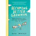 Becoming Better Grownups: Rediscovering What Matters and Remembering How to Fly