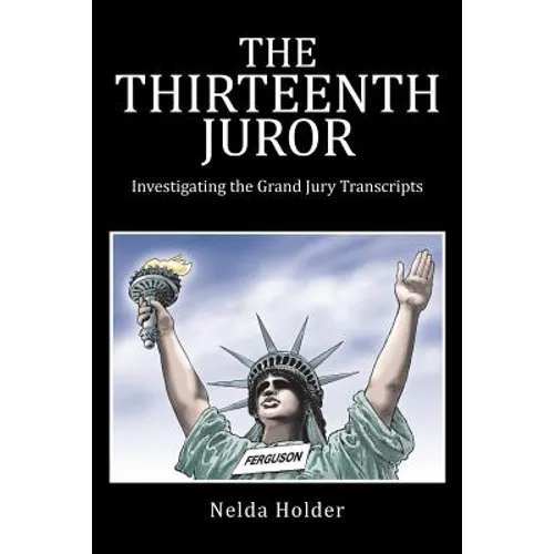 The Thirteenth Juror: Investigating the Grand Jury Transcripts
