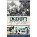Eagle County Characters: Historic Tales of a Colorado Mountain Valley