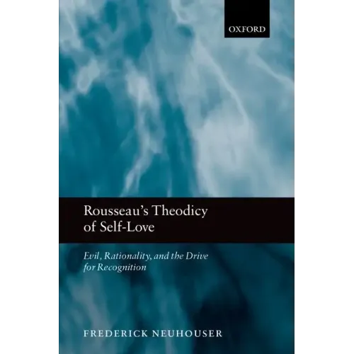 Rousseau's Theodicy of Self-Love: Evil, Rationality, and the Drive for Recognition