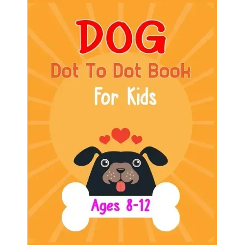 Dog Dot to Dot Book For Kids Ages 8-12: Connect the dot Activities for Learning