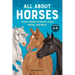 All about Horses: A Kid's Guide to Breeds, Care, Riding, and More!