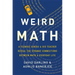 Weird Math: A Teenage Genius and His Teacher Reveal the Strange Connections Between Math and Everyday Life