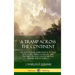 A Tramp Across the Continent: An Adventurer, Journalist and Activist for Native American Rights and Nature's Preservation Journeys Across North Amer