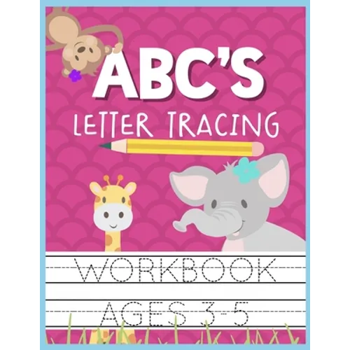 ABC's Letter Tracing Workbook Ages 3-5: Kids Activity Book to Practice Writing Alphabet
