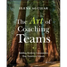 The Art of Coaching Teams: Building Resilient Communities That Transform Schools