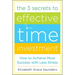 The 3 Secrets to Effective Time Investment: Achieve More Success with Less Stress: Foreword by Cal Newport, Author of So Good They Can't Ignore You