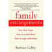Family Estrangements: How They Begin, How to Mend Them, How to Cope with Them