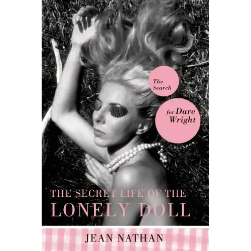 The Secret Life of the Lonely Doll: The Search for Dare Wright