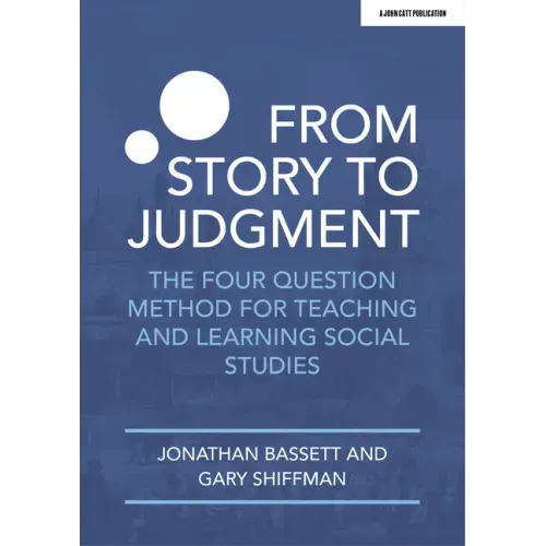 From Story to Judgment: The Four Question Method for Teaching and Learning Social Studies