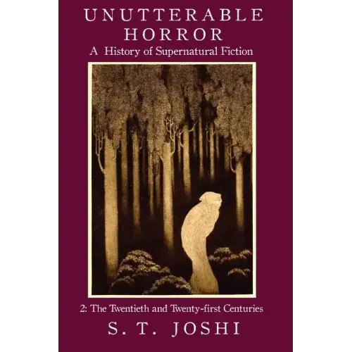 Unutterable Horror: A History of Supernatural Fiction, Volume 2