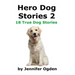 Hero Dog Stories 2: 18 More True Stories of Amazing Dogs