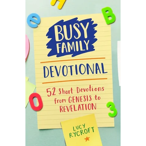 Busy Family Devotional: 52 Short Devotions from Genesis to Revelation