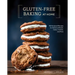 Gluten-Free Baking at Home: 102 Foolproof Recipes for Delicious Breads, Cakes, Cookies, and More