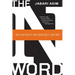 The N Word: Who Can Say It, Who Shouldn't, and Why