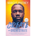 Create and Orchestrate: The Path to Claiming Your Creative Power from an Unlikely Entrepreneur