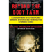 Beyond the Body Farm: A Legendary Bone Detective Explores Murders, Mysteries, and the Revolution in Forensic Science