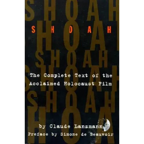 Shoah: The Complete Text of the Acclaimed Holocaust Film