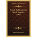 French Pathfinders In North America (1905)