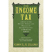 The Income Tax: A Study of the History, Theory, and Practice of Income Taxation at Home and Abroad