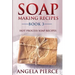 Soap Making Recipes Book 3: Hot Process Soap Recipes