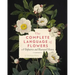 The Complete Language of Flowers: A Definitive and Illustrated History