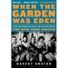 When the Garden Was Eden: Clyde, the Captain, Dollar Bill, and the Glory Days of the New York Knicks