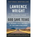 God Save Texas: A Journey Into the Soul of the Lone Star State