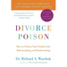 Divorce Poison New and Updated Edition: How to Protect Your Family from Bad-Mouthing and Brainwashing