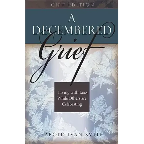 A Decembered Grief: Living with Loss While Others Are Celebrating