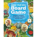 Make Your Own Board Game: Designing, Building, and Playing an Original Tabletop Game