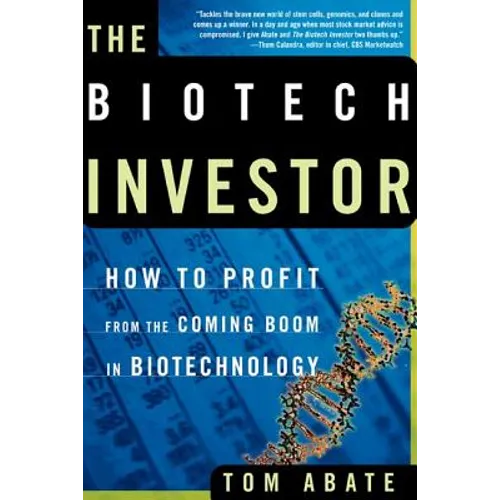 The Biotech Investor: How to Profit from the Coming Boom in Biotechnology