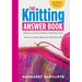 The Knitting Answer Book, 2nd Edition: Solutions to Every Problem You'll Ever Face; Answers to Every Question You'll Ever Ask