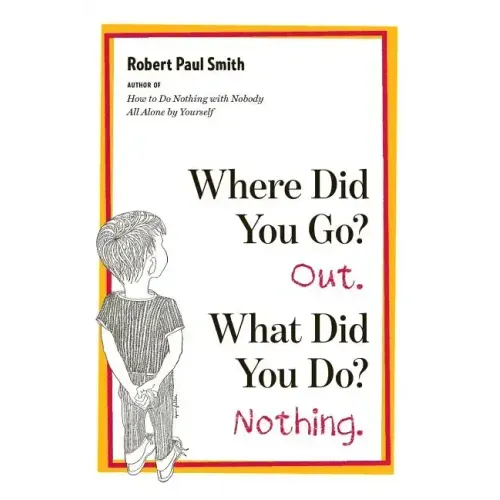Where Did You Go? Out. What Did You Do? Nothing.