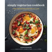 The Simply Vegetarian Cookbook: Fuss-Free Recipes Everyone Will Love