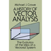 A History of Vector Analysis: The Evolution of the Idea of a Vectorial System