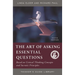 The Art of Asking Essential Questions: Based on Critical Thinking Concepts and Socratic Principles