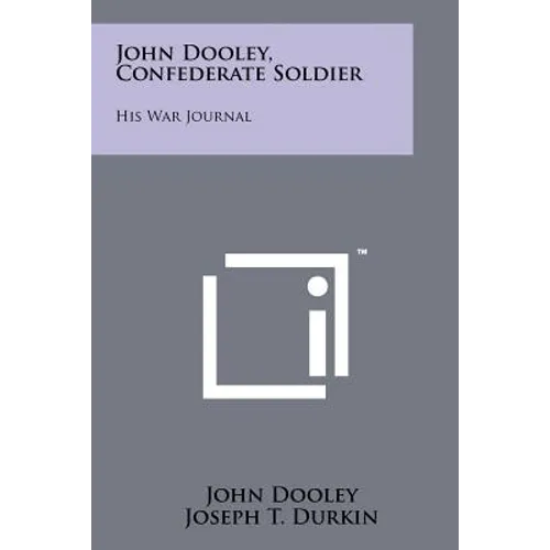 John Dooley, Confederate Soldier: His War Journal