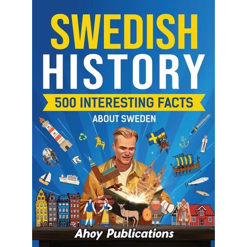 Swedish history: 500 Interesting Facts About Sweden