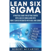 Lean Six Sigma: A Practical Guide for Getting Started with Lean Six Sigma along with How It Can Be Integrated with Agile and Scrum