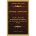 Wyoming Cowboy Days: True To Life, But Not Autobiographical; Romantic, But Not Fiction; Facts, But Not History