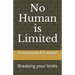 No Human is Limited: Breaking your limits