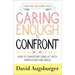 Caring Enough to Confront: How to Transform Conflict with Compassion and Grace