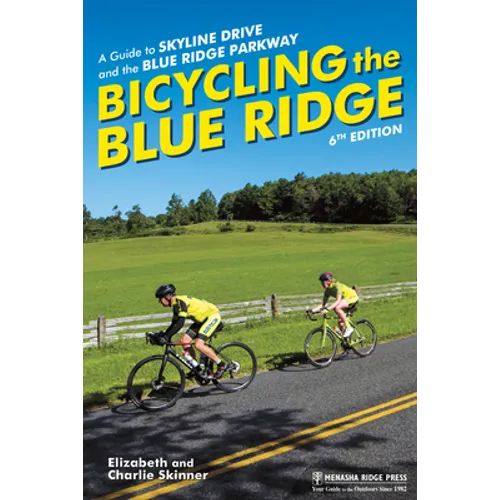 Bicycling the Blue Ridge: A Guide to Skyline Drive and the Blue Ridge Parkway