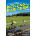 Bicycling the Blue Ridge: A Guide to Skyline Drive and the Blue Ridge Parkway