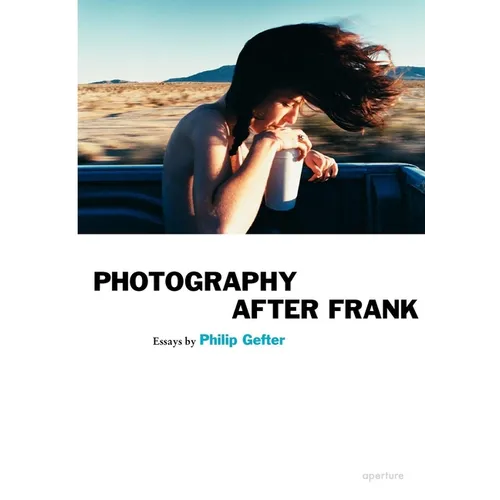 Photography After Frank - Aperture