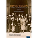 Devon Women in Public and Professional Life, 1900-1950: Votes, Voices and Vocations