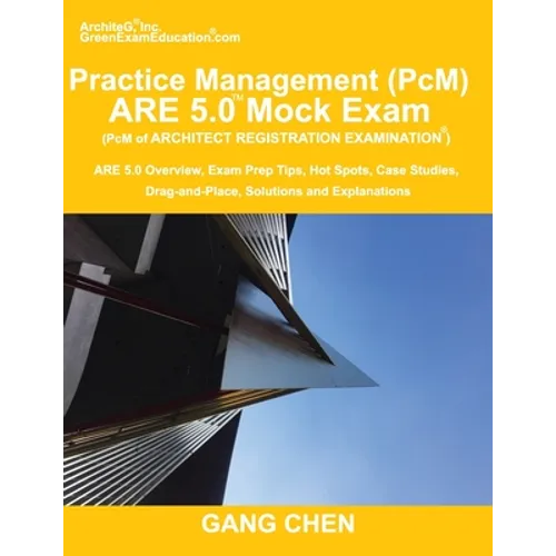 Practice Management (PcM) ARE 5.0 Mock Exam (Architect Registration Examination): ARE 5.0 Overview, Exam Prep Tips, Hot Spots, Case Studies, Drag-and-