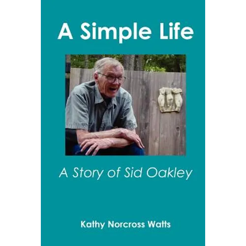 A Simple Life: A Story of Sid Oakley