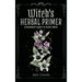 Witch's Herbal Primer: A Beginner's Guide to Plant Magic